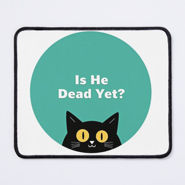 Item preview, Black cat Is He Dead Yet? on teal background designed and sold by Prints by Mat.