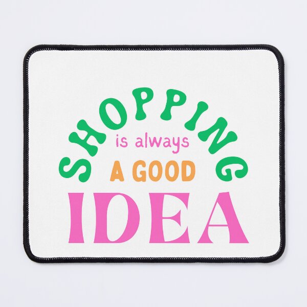 Item preview, Shopping Is Always A Good Idea Typography Design designed and sold by Ramoshop10.