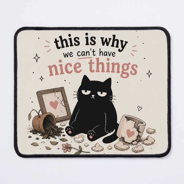Item preview, This Is Why We Can't Have Nice Things designed and sold by Everything's Fyne.