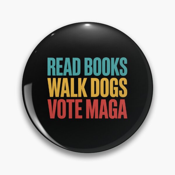 Item preview, Read Books, Walk Dogs, Vote Maga designed and sold by Peter Stawicki.