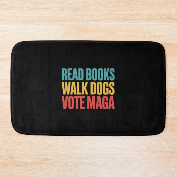 Item preview, Read Books, Walk Dogs, Vote Maga designed and sold by Peter Stawicki.