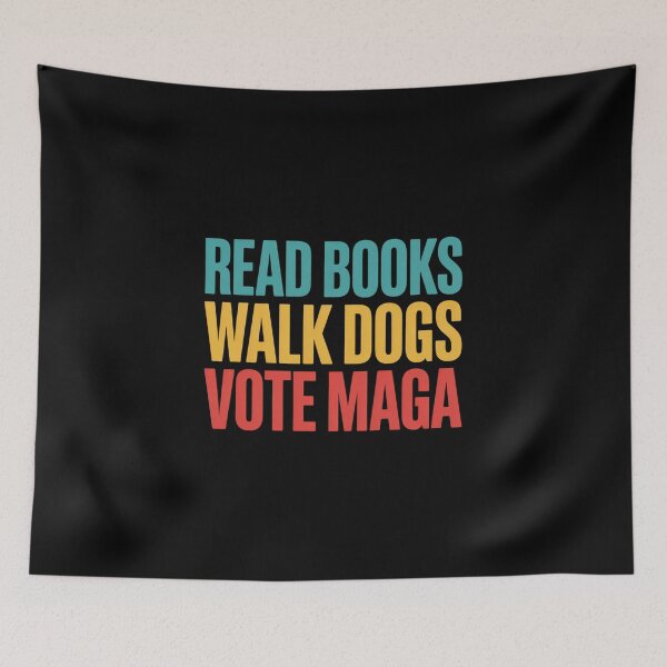 Item preview, Read Books, Walk Dogs, Vote Maga designed and sold by Peter Stawicki.