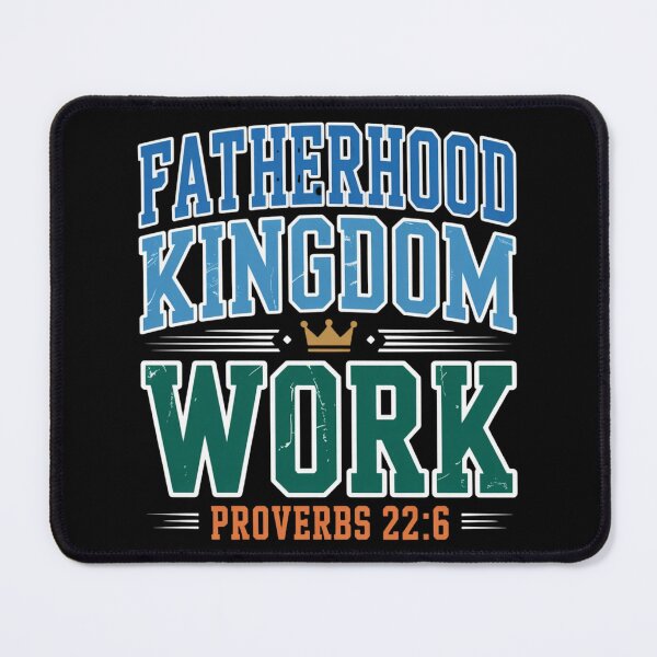Item preview, Fatherhood is Kingdom Work Proverbs 22:6 Faith Fathers Day designed and sold by ZACK ART.