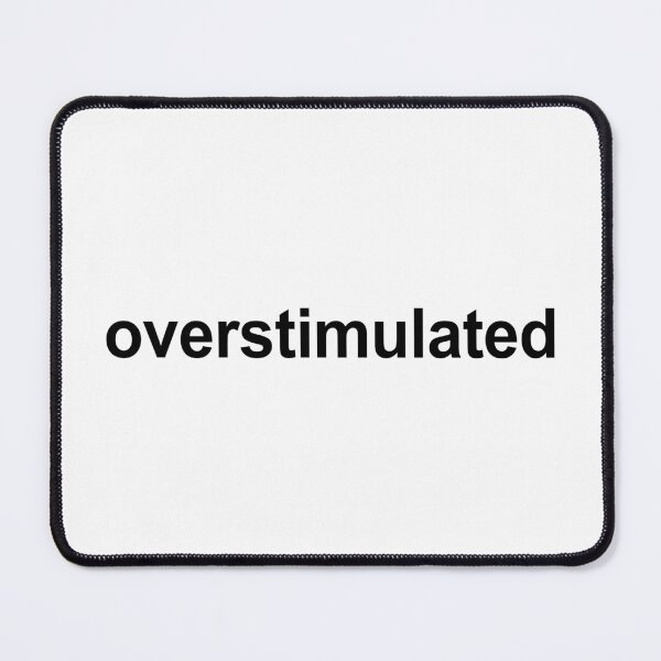 Item preview, overstimulated designed and sold by ppeachay.