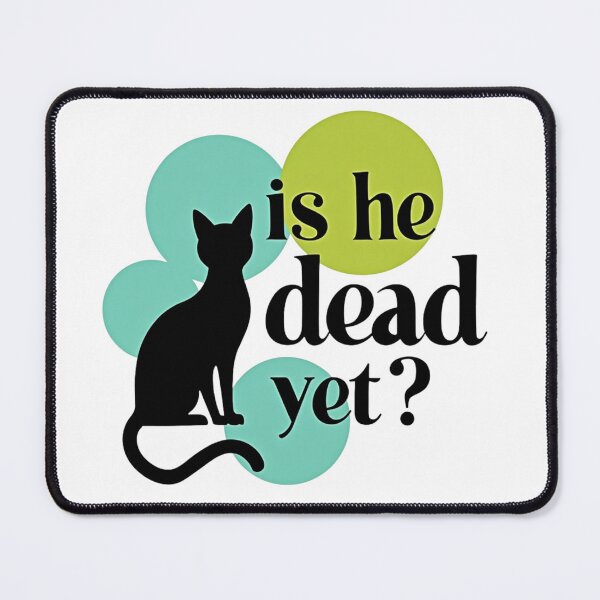 Item preview, Black cat and bubbles with is he dead yet question designed and sold by Prints by Mat.
