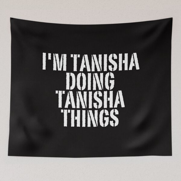 Item preview, I'M TANISHA DOING TANISHA THINGS Shirt Funny Christmas Gift Idea designed and sold by WeirdlyRare.
