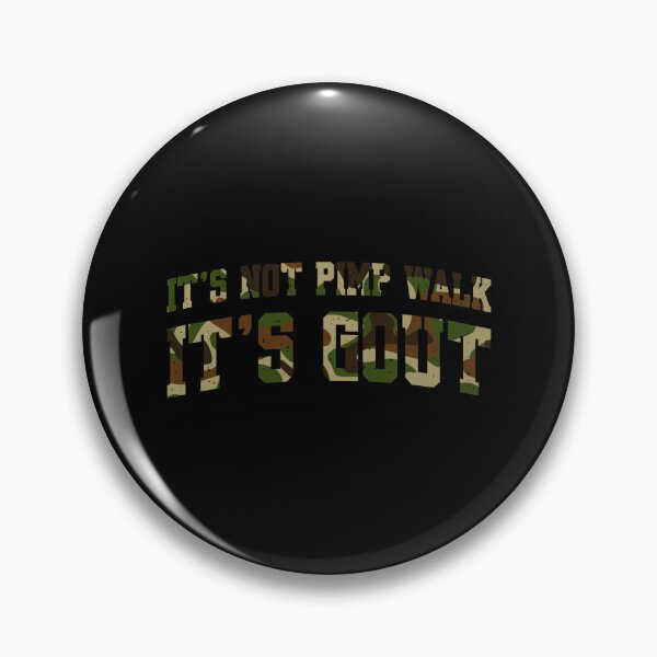 Item preview, It's Not A Pimp Walk It's Gout designed and sold by Grace-Cop.