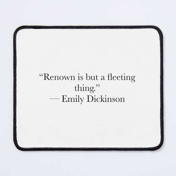 Item preview, Renown Is but a Fleeting Thing – Emily Dickinson Literary Quote designed and sold by The Prose Atelier.