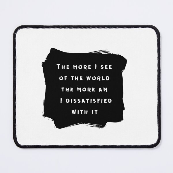 Item preview, "The More I See Of The World" Quote designed and sold by vadelista.