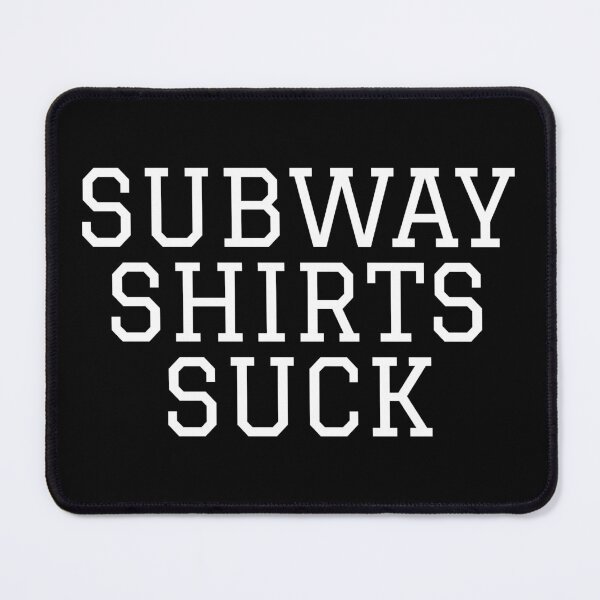 Item preview, Subway Shirts Suck – Wear What You Want Tee! designed and sold by tshirts.click.
