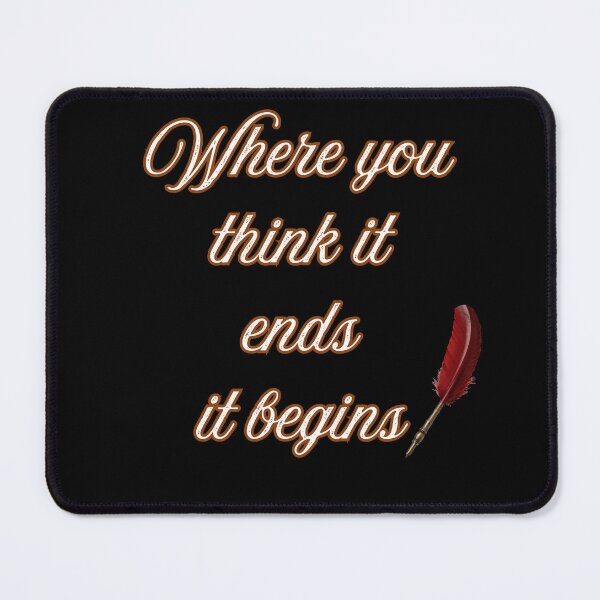 Item preview, Where You Think It Ends It Begins – Inspirational Pen Quote Typography designed and sold by NapoliApparel.