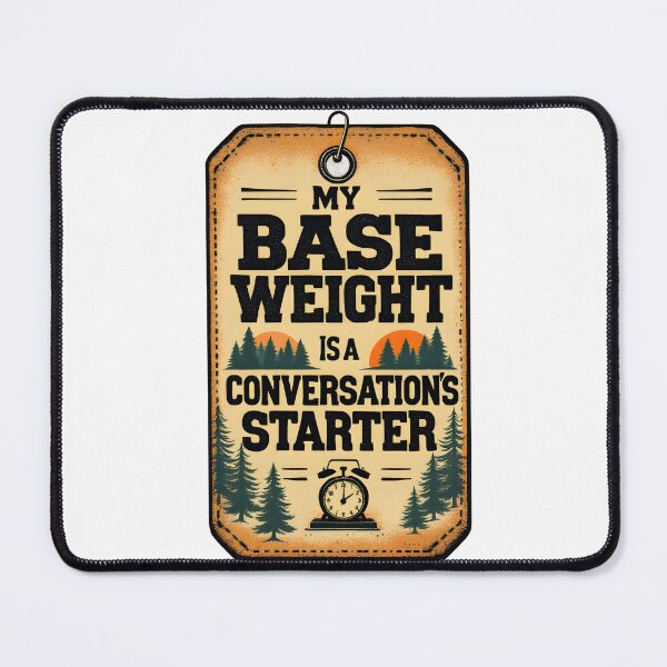 Item preview, Base Weight Conversation Starter Hiking Humor designed and sold by NorthingShop.