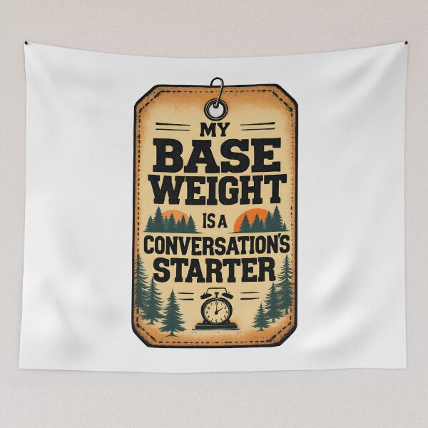 Item preview, Base Weight Conversation Starter Hiking Humor designed and sold by NorthingShop.