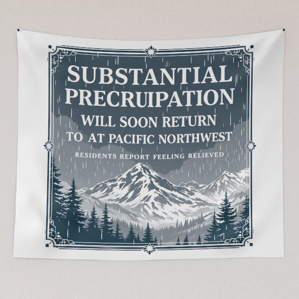Item preview, Substantial Precipitation Will Soon Return PNW designed and sold by NorthingShop.