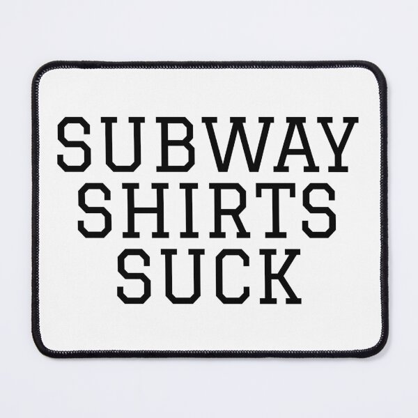 Item preview, Subway Shirts Suck – Style Without Permission. designed and sold by tshirts.click.