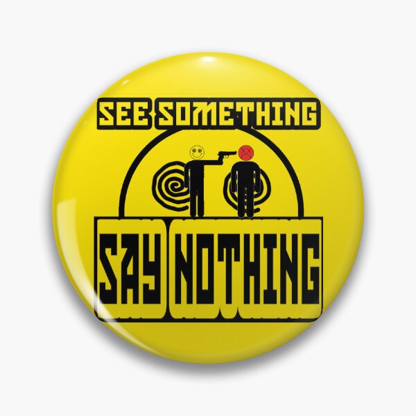 Item preview, SEE SOMETHING SAY NOTHING  designed and sold by Wasteland District .