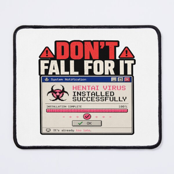 Item preview, Don’t Fall For It Hentai Virus Installed designed and sold by POD DYNASTY.