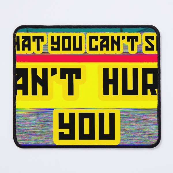 Item preview, WHAT YOU SEE CAN'T HURT YOU designed and sold by Wasteland District .