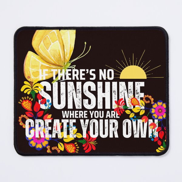 Item preview, If There's No Sunshine Where You Are designed and sold by Sonshine-Tees.