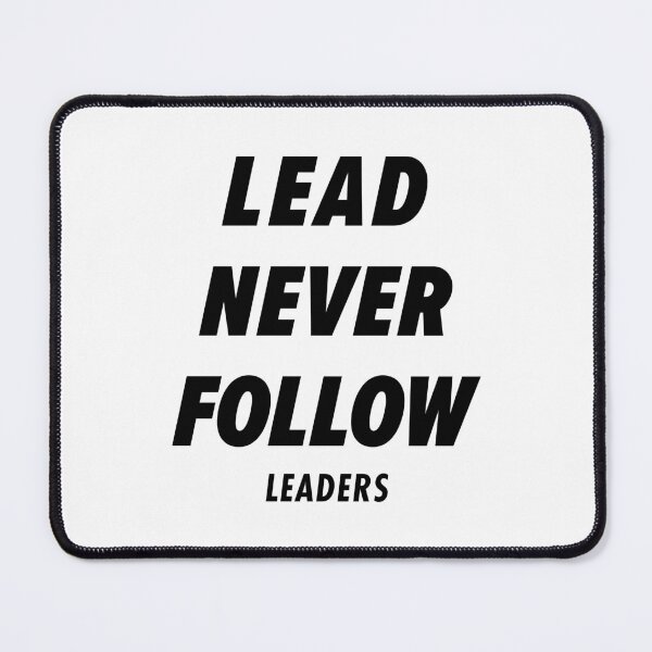 Item preview, lead never follow leaders designed and sold by opeezy.