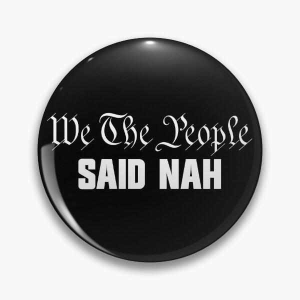 Item preview, We The People Said Nah Funny 4th Of July Gear designed and sold by DynamicDesign.
