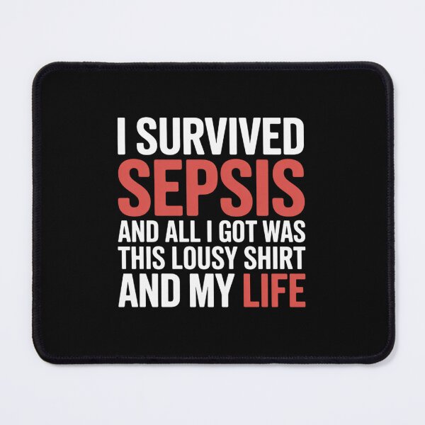 Item preview, I Survived Sepsis And all I Got Was This Lousy designed and sold by BlassmausArt.