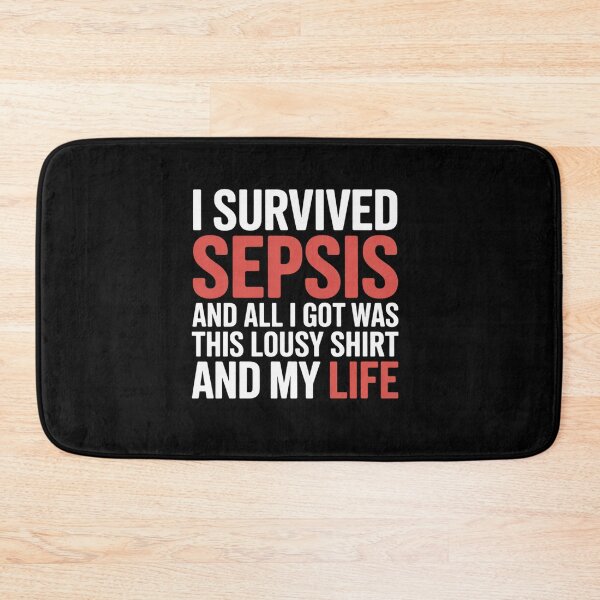 Item preview, I Survived Sepsis And all I Got Was This Lousy designed and sold by BlassmausArt.