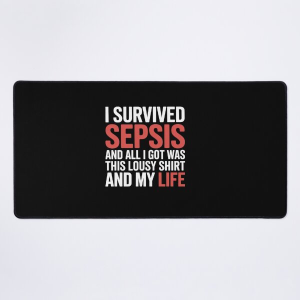 Item preview, I Survived Sepsis And all I Got Was This Lousy designed and sold by BlassmausArt.