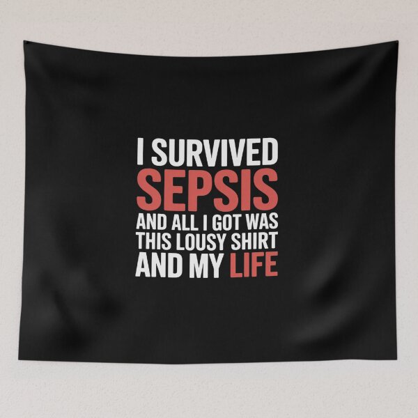 Item preview, I Survived Sepsis And all I Got Was This Lousy designed and sold by BlassmausArt.