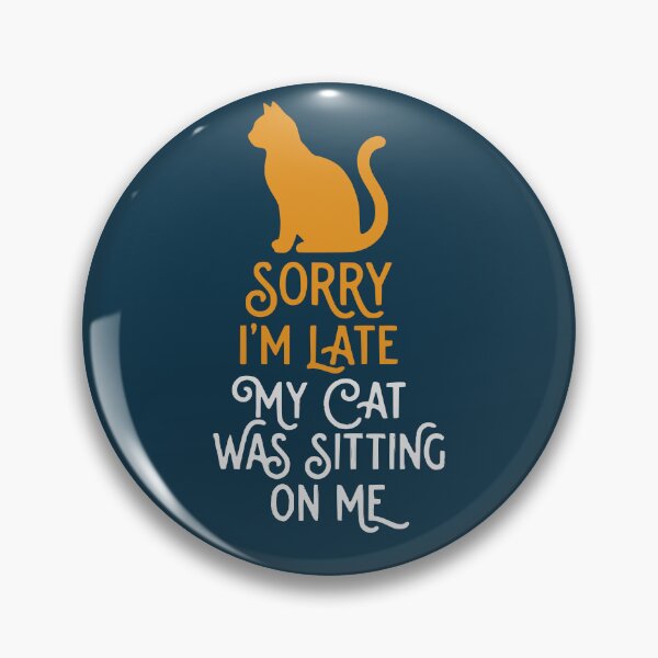 Item preview, Sorry I’m Late My Cat Was Sitting On Me Funny Quote designed and sold by NosandEdgy.