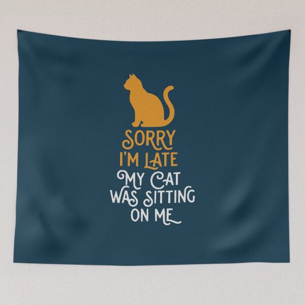 Item preview, Sorry I’m Late My Cat Was Sitting On Me Funny Quote designed and sold by NosandEdgy.