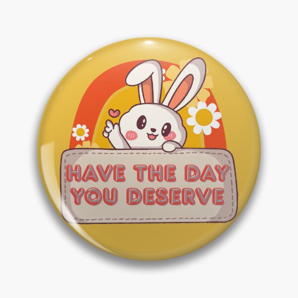 Item preview, Have the Day You Deserve! Cute Bunny designed and sold by coodoosandco.