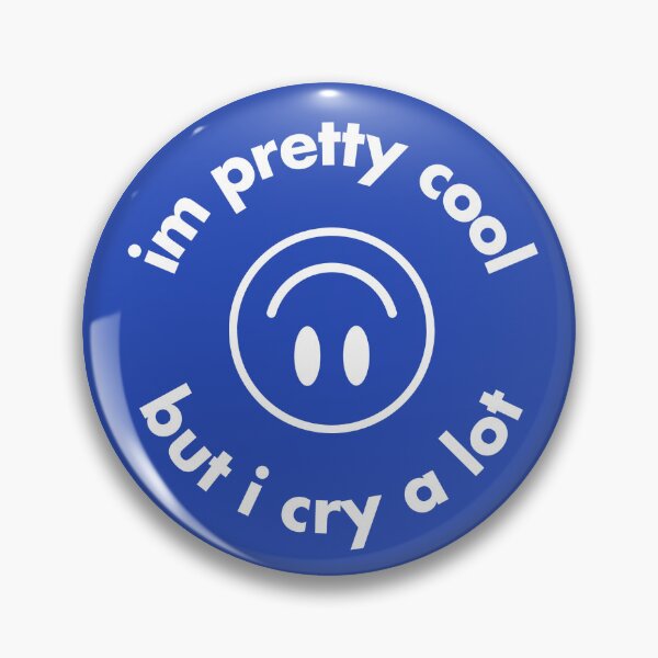 Item preview, "I'm pretty cool, but I cry a lot"  designed and sold by zozzy-does-art.