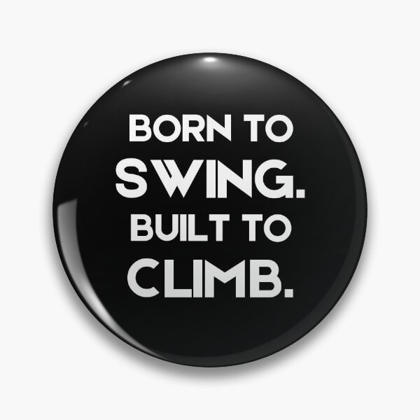 Item preview, Born to Swing. Built to Climb. designed and sold by byninjakids.