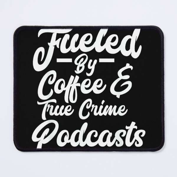 Item preview, Funny Fueled By Coffee & True Crime Podcasts Junkie designed and sold by MelanieIShelton.