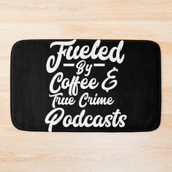 Item preview, Funny Fueled By Coffee & True Crime Podcasts Junkie designed and sold by MelanieIShelton.