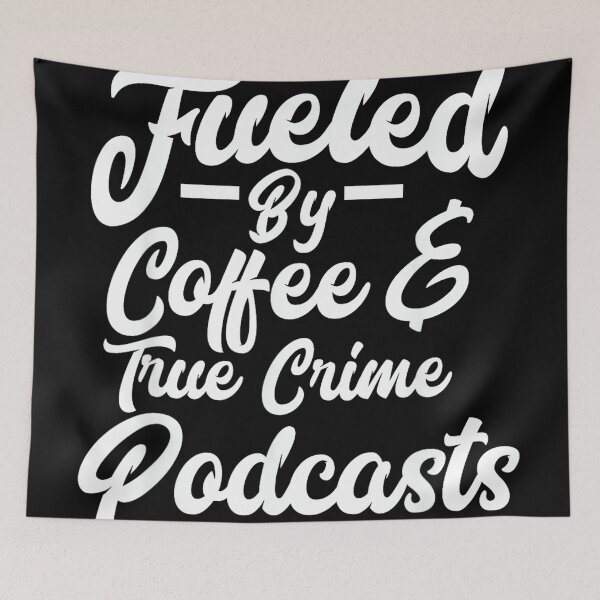 Item preview, Funny Fueled By Coffee & True Crime Podcasts Junkie designed and sold by MelanieIShelton.
