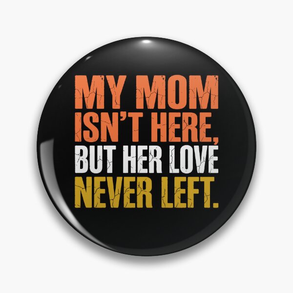 Item preview, My Mom Isn't Here But Her Love Never Left designed and sold by Johnny-Store.