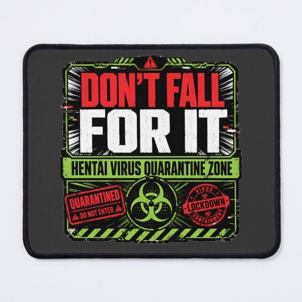 Item preview, Don’t Fall For It Hentai Virus Quarantine Zone Anime Meme designed and sold by POD DYNASTY.