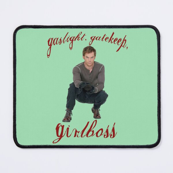 Item preview, gaslight gatekeep girlboss dexter designed and sold by trinketgal.
