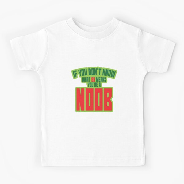 You Noob Kids T Shirts Redbubble - you copy steal you lose roblox roblox shirt shirt