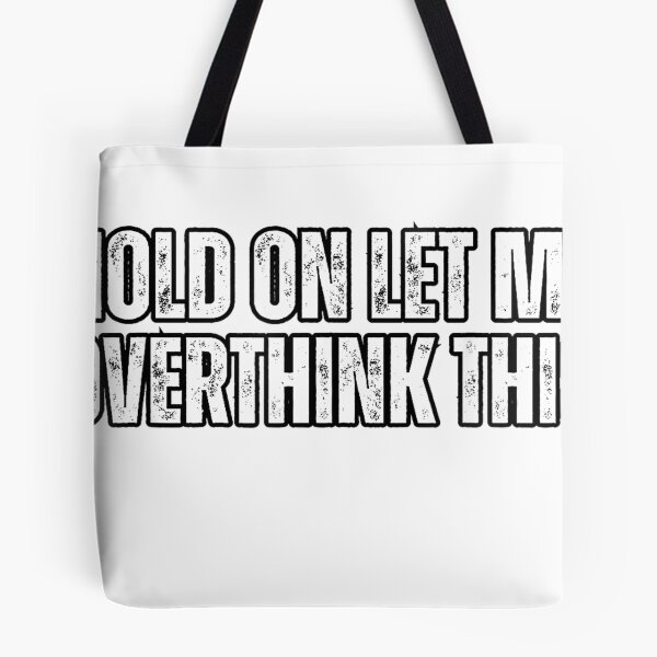 Item preview, Funny Overthink, Hold On Le Me Overthink This, Overthinking T-Shirt designed and sold by gidget-gadget.