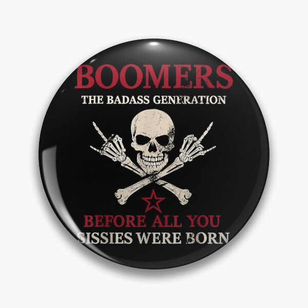 Item preview, Boomers The Badass Generation Before All You Sissies Were Born designed and sold by CCChillingfrog.