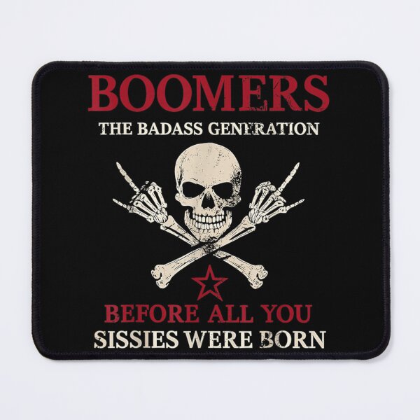 Item preview, Boomers The Badass Generation Before All You Sissies Were Born designed and sold by CCChillingfrog.