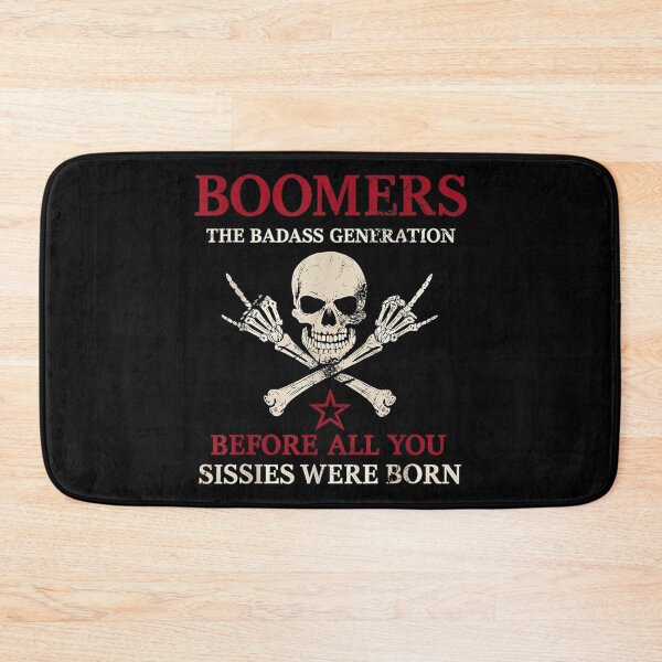 Item preview, Boomers The Badass Generation Before All You Sissies Were Born designed and sold by CCChillingfrog.