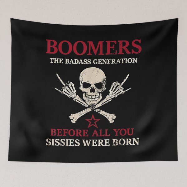 Item preview, Boomers The Badass Generation Before All You Sissies Were Born designed and sold by CCChillingfrog.