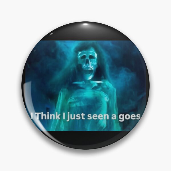 Item preview, i think i just seen a goes meme designed and sold by trinketgal.