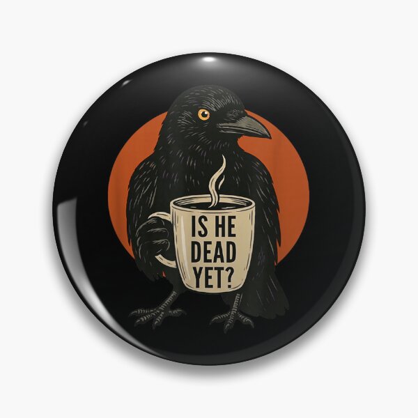 Item preview, Is He Dead Yet Funny Raven Crow Dark Humor Retro designed and sold by CCChillingfrog.
