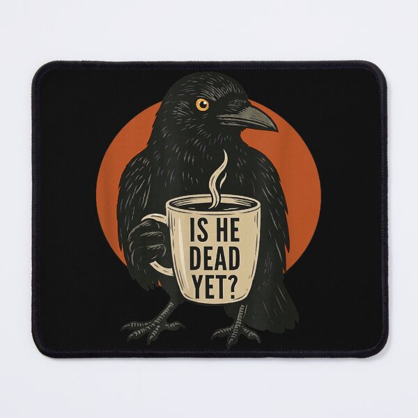 Item preview, Is He Dead Yet Funny Raven Crow Dark Humor Retro designed and sold by CCChillingfrog.