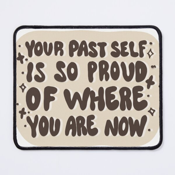 Item preview, Your Past Self Is So Proud Of Where You Are Now Motivational Quote designed and sold by Barelythere2324.